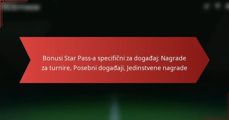 featured-image-bonusi-star-pass-a-specificni-za-dogadaj-nagrade-za-turnire-posebni-dogadaji-jedinstvene-nagrade