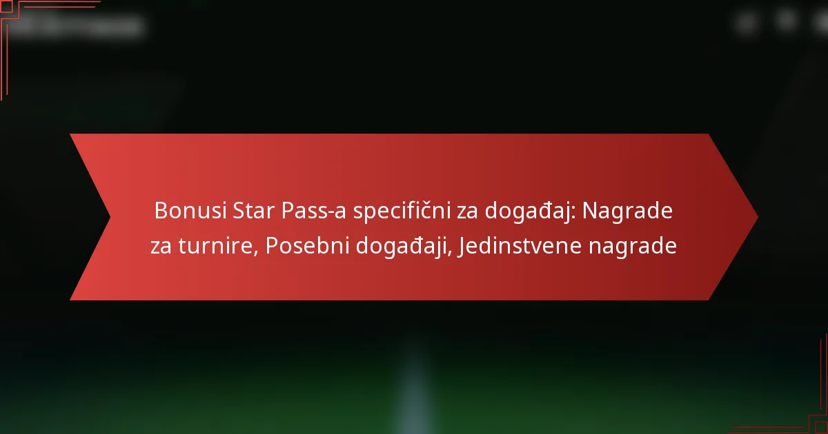 featured-image-bonusi-star-pass-a-specificni-za-dogadaj-nagrade-za-turnire-posebni-dogadaji-jedinstvene-nagrade