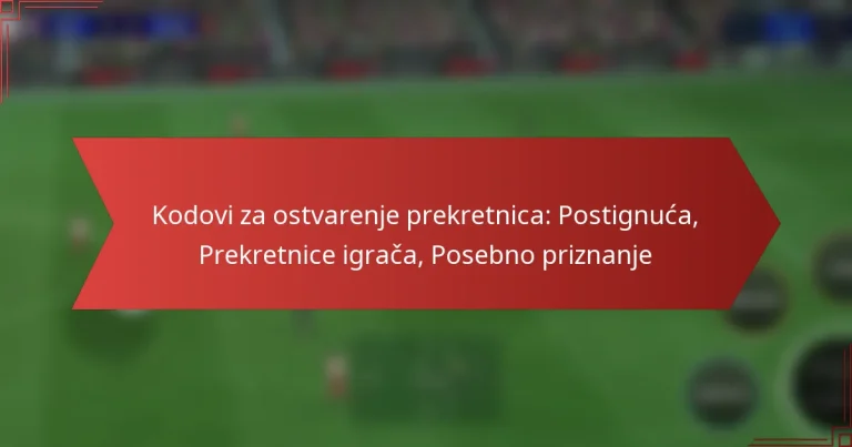 featured-image-kodovi-za-ostvarenje-prekretnica-postignuca-prekretnice-igraca-posebno-priznanje