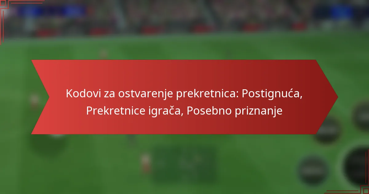 featured-image-kodovi-za-ostvarenje-prekretnica-postignuca-prekretnice-igraca-posebno-priznanje