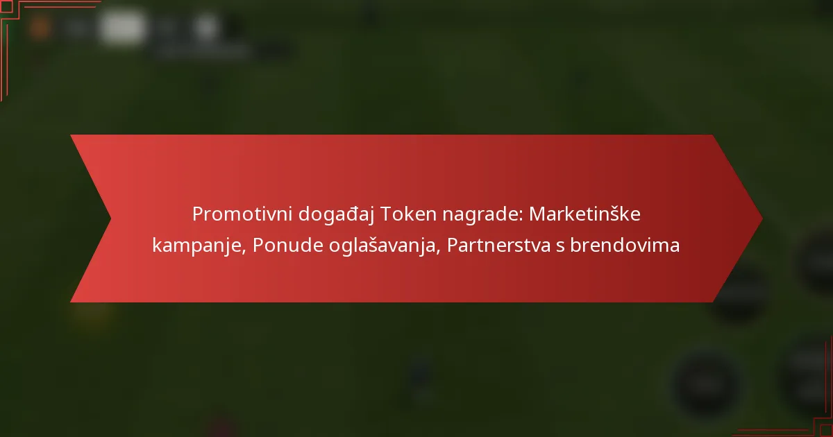 featured-image-promotivni-dogadaj-token-nagrade-marketinske-kampanje-ponude-oglasavanja-partnerstva-s-brendovima