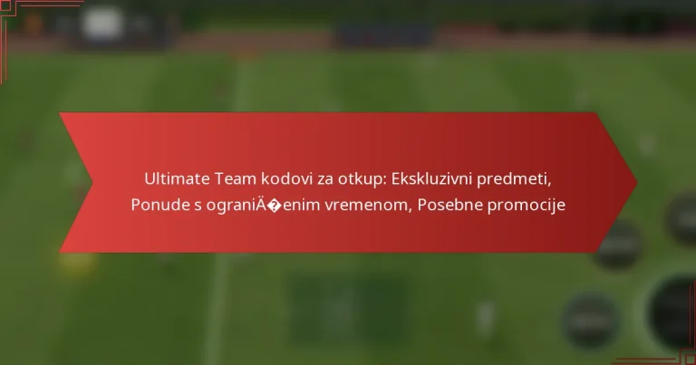 featured-image-ultimate-team-kodovi-za-otkup-ekskluzivni-predmeti-ponude-s-ograniaenim-vremenom-posebne-promocije