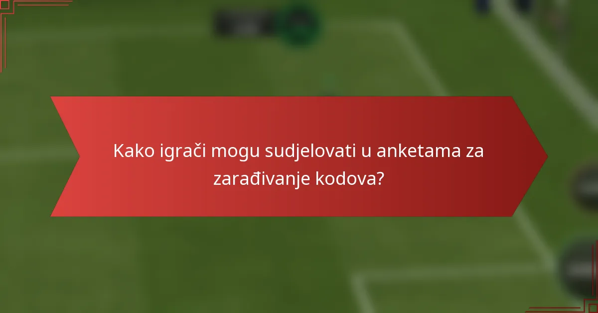 Kako igrači mogu sudjelovati u anketama za zarađivanje kodova?