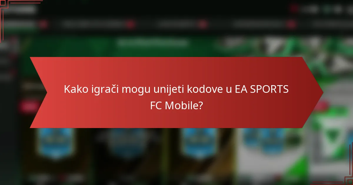Kako igrači mogu unijeti kodove u EA SPORTS FC Mobile?