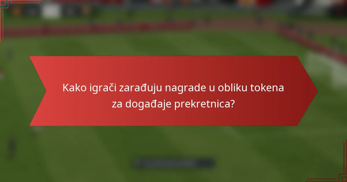 Kako igrači zarađuju nagrade u obliku tokena za događaje prekretnica?