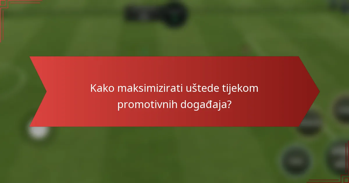 Kako maksimizirati uštede tijekom promotivnih događaja?
