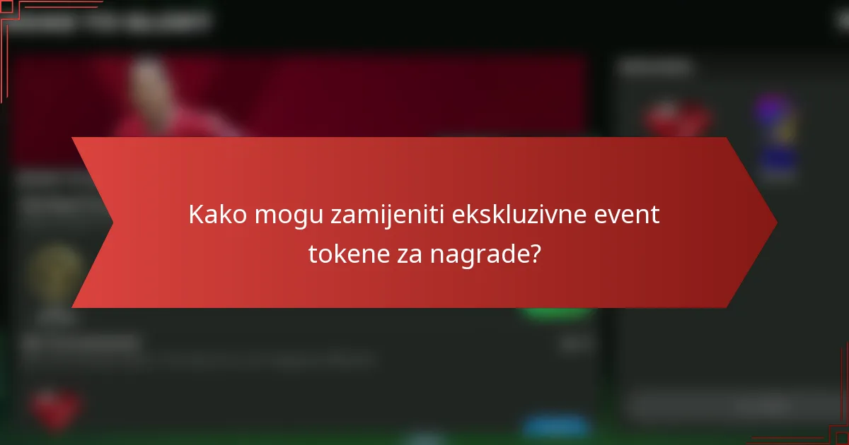 Kako mogu zamijeniti ekskluzivne event tokene za nagrade?