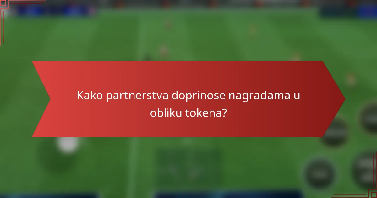 Kako partnerstva doprinose nagradama u obliku tokena?