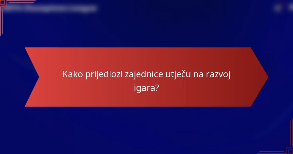 Kako prijedlozi zajednice utječu na razvoj igara?