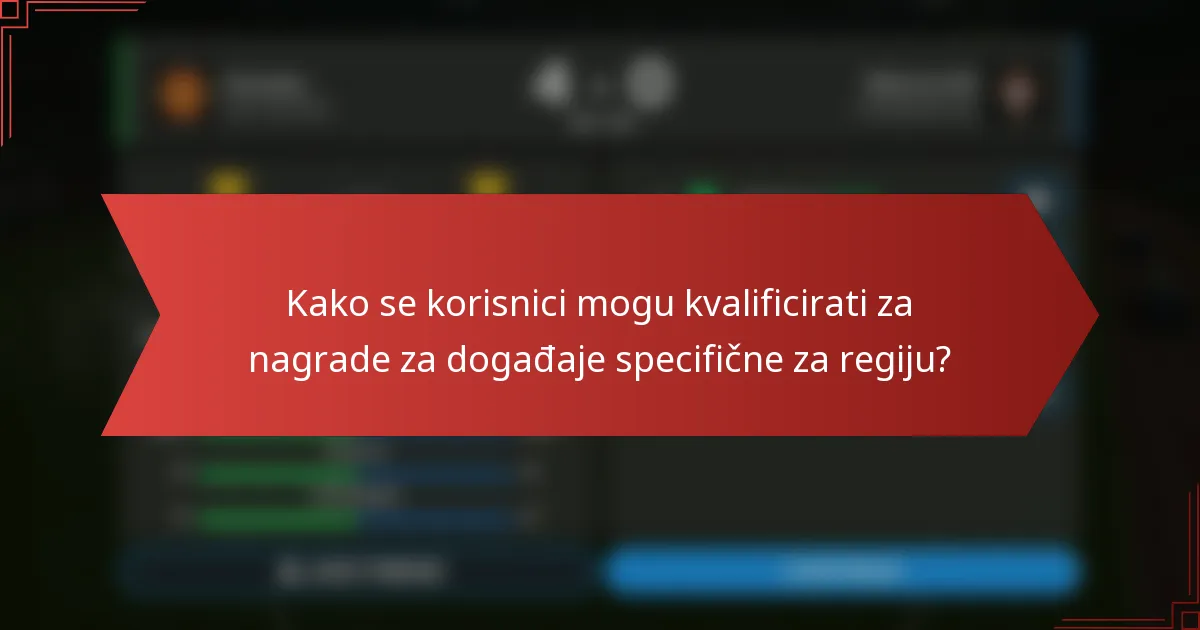 Kako se korisnici mogu kvalificirati za nagrade za događaje specifične za regiju?