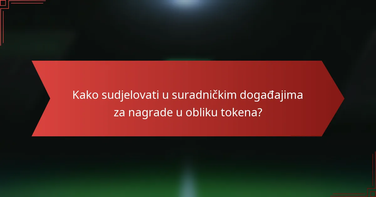 Kako sudjelovati u suradničkim događajima za nagrade u obliku tokena?