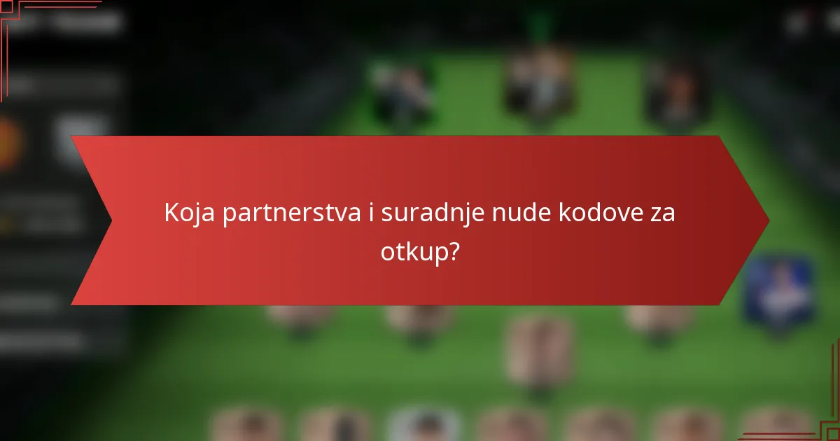 Koja partnerstva i suradnje nude kodove za otkup?