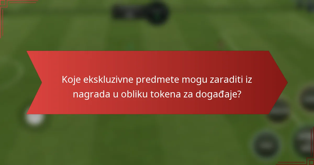 Koje ekskluzivne predmete mogu zaraditi iz nagrada u obliku tokena za događaje?