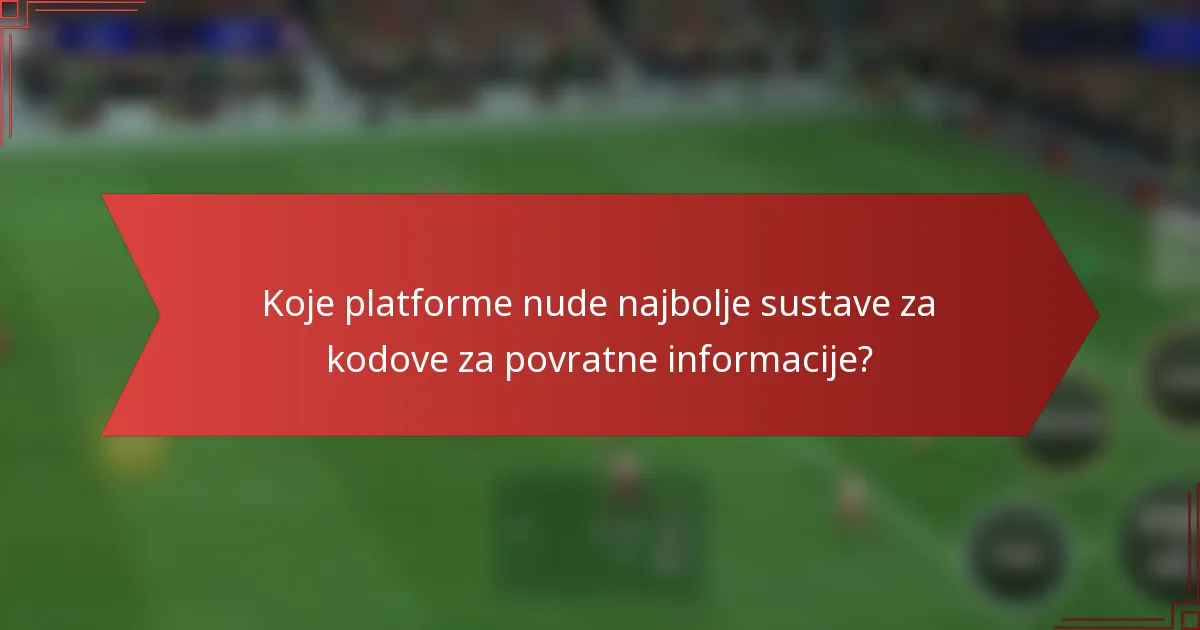 Koje platforme nude najbolje sustave za kodove za povratne informacije?