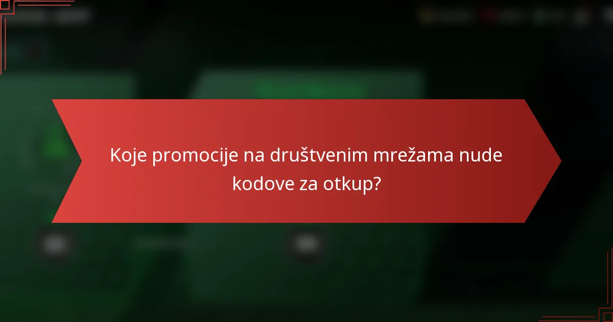Koje promocije na društvenim mrežama nude kodove za otkup?