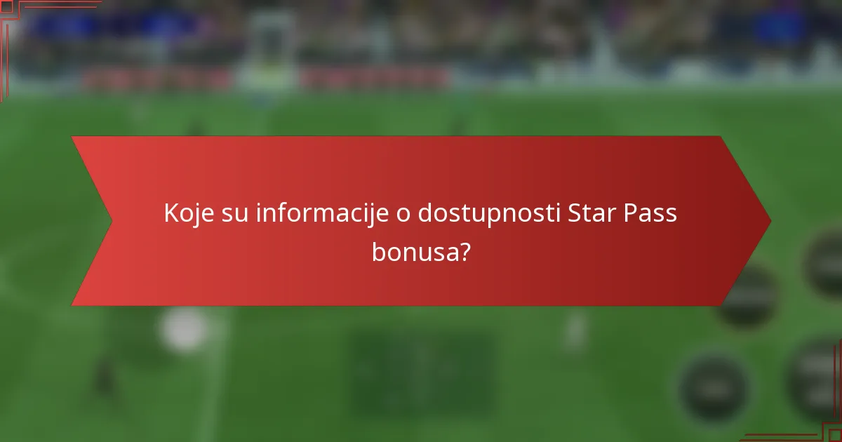 Koje su informacije o dostupnosti Star Pass bonusa?