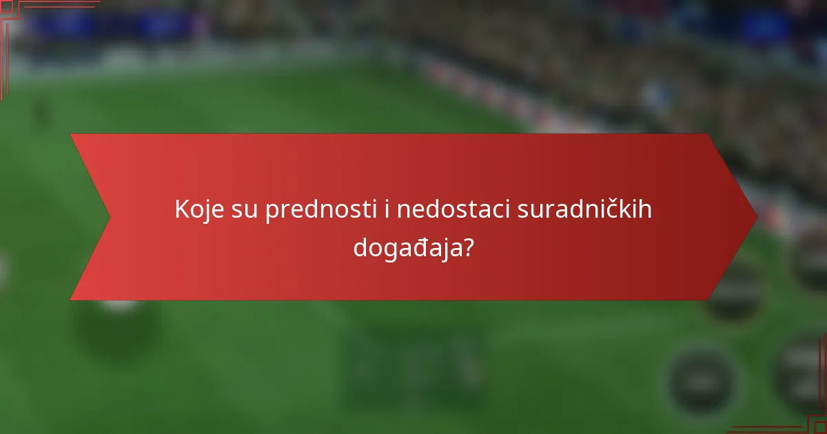 Koje su prednosti i nedostaci suradničkih događaja?
