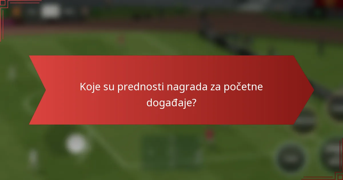 Koje su prednosti nagrada za početne događaje?