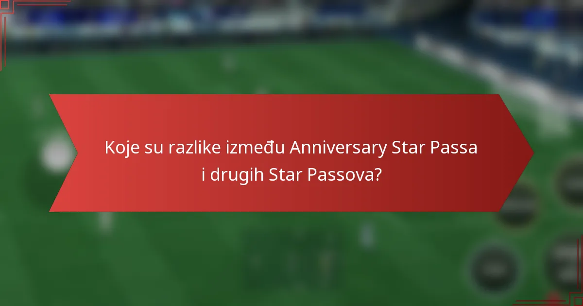 Koje su razlike između Anniversary Star Passa i drugih Star Passova?