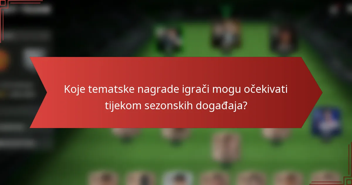 Koje tematske nagrade igrači mogu očekivati tijekom sezonskih događaja?