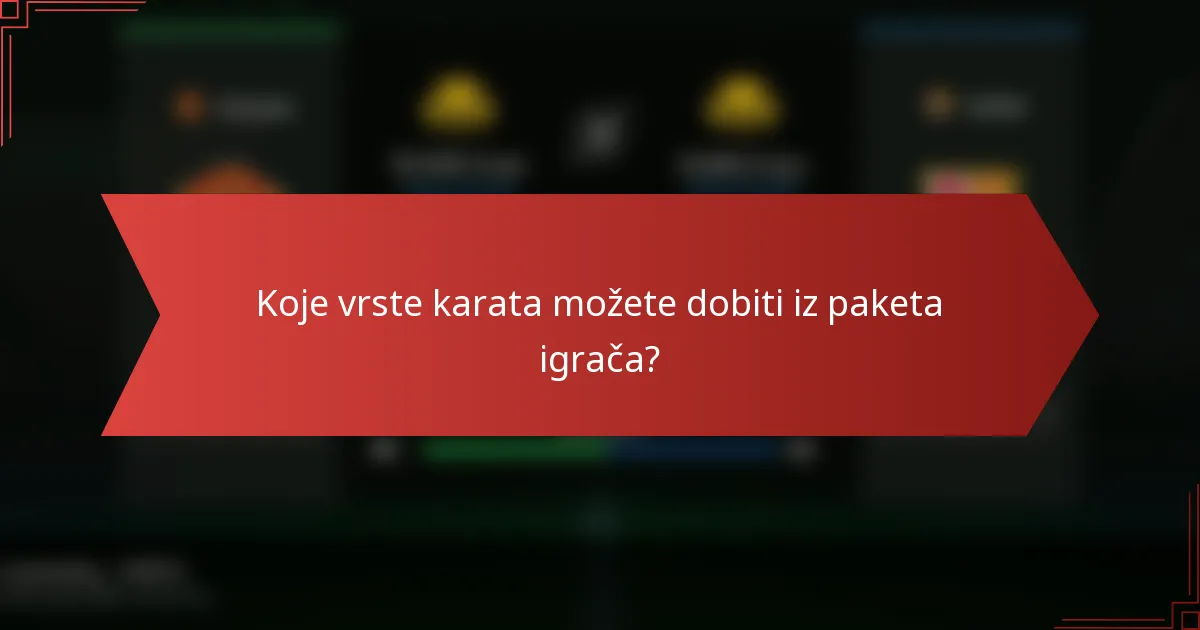 Koje vrste karata možete dobiti iz paketa igrača?