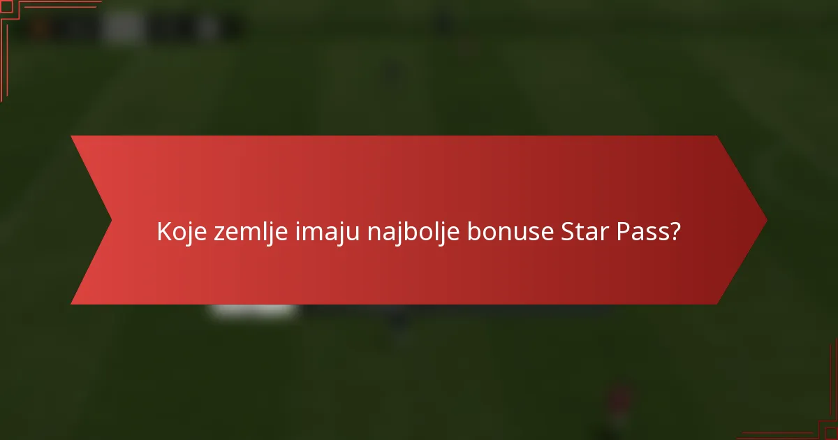 Koje zemlje imaju najbolje bonuse Star Pass?