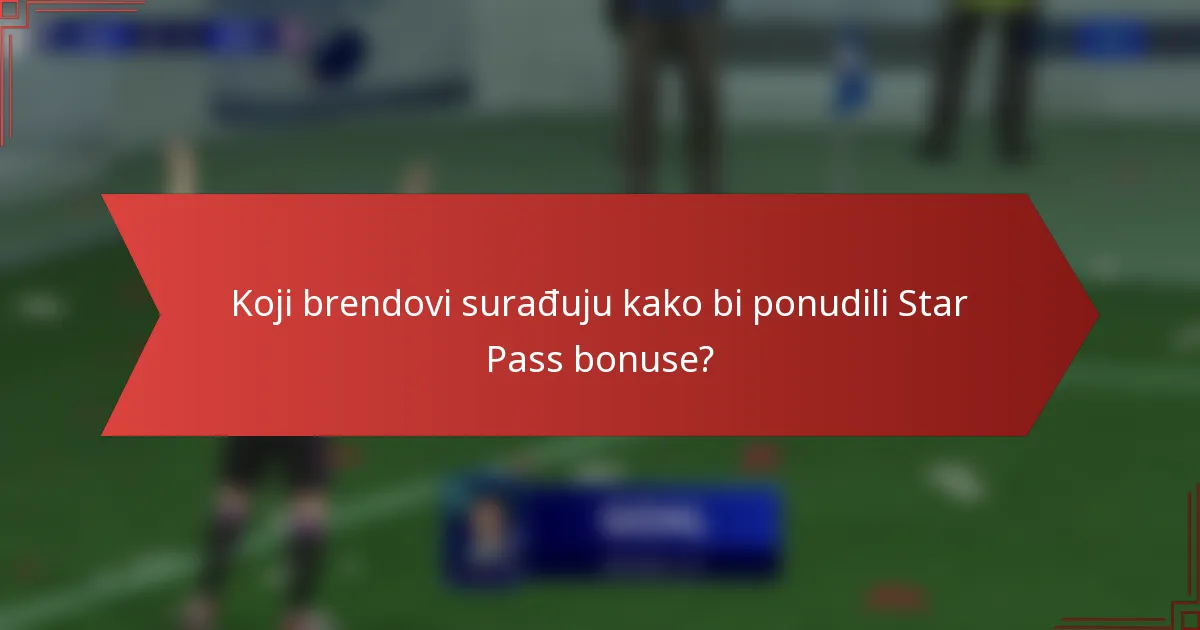 Koji brendovi surađuju kako bi ponudili Star Pass bonuse?
