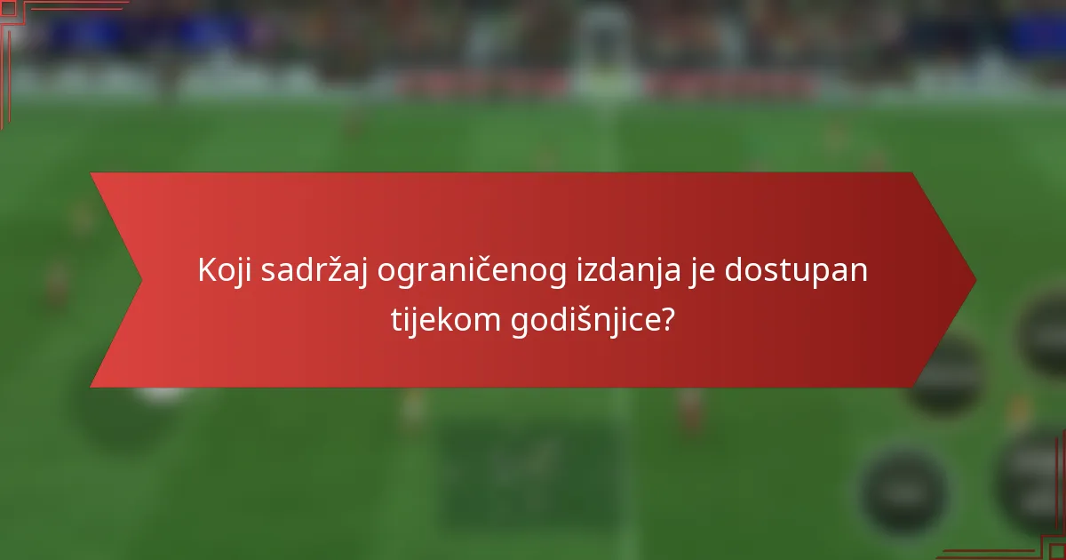 Koji sadržaj ograničenog izdanja je dostupan tijekom godišnjice?