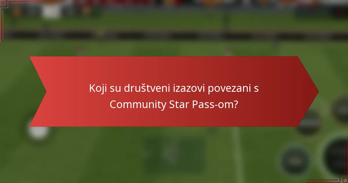Koji su društveni izazovi povezani s Community Star Pass-om?